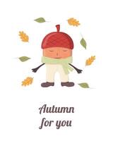 The acorn. A cute character. Hello, autumn. For printing on postcards, tags, and social networks. Autumn for you vector