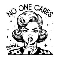 Black and white pop art illustration of a retro woman making a shushing gesture, paired with the sarcastic quote, blending classic 1950s style with playful humor. vector