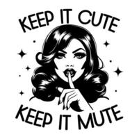 Black and white pop art illustration of a retro woman making a shushing gesture with the quote, combining classic 1950s style with playful sarcasm. vector