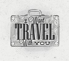 Tourist poster with lettering I want travel with you on a suitcase in vintage style on old paper vector