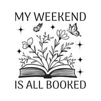 Librarian, Reading Quotes, Book Reading, My Weekend Is All Booked - Typography T-shirt Design vector