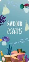 Vertical banner with a sad blue tang fish and turtle with plastic bags, coral reefs, and the text Save our oceans vector