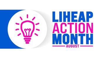 LIHEAP Action Month is observed every year in August. Holiday concept. Template for background, banner, card, poster, placard, design template with unique shapes with standard color. vector
