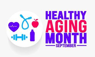 Healthy Aging Month is observed every year in September. Holiday concept. Template for background, banner, card, poster, placard, design template with unique shapes with standard color. vector