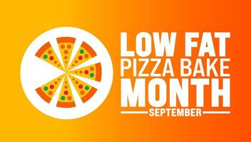 Low Fat Pizza Bake Month is observed every year in September. Holiday concept. Template for background, banner, card, poster, placard, design template with unique shapes with standard color. vector