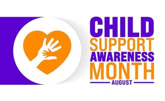 Child Support Awareness Month is observed every year in August. Holiday concept. Template for background, banner, card, poster, placard, design template with unique shapes with standard color. vector