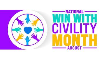 National Win With Civility Month is observed every year in August. Holiday concept. Template for background, banner, card, poster, placard, design template with unique shapes with standard color. vector