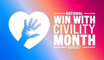 National Win With Civility Month is observed every year in August. Holiday concept. Template for background, banner, card, poster, placard, design template with unique shapes with standard color. vector