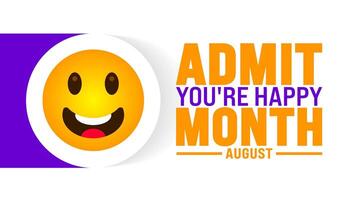 Admit You're Happy Month is observed every year in August. Holiday concept. Template for background, banner, card, poster, placard, design template with unique shapes with standard color. vector