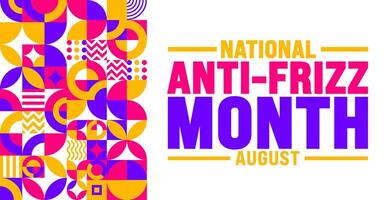 National Anti Frizz Month is observed every year in August. Holiday concept. Template for background, banner, card, poster, placard, design template with unique shapes with standard color. vector