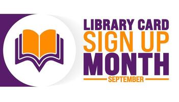 Library Card Sign up Month is observed every year in September. Holiday concept. Template for background, banner, card, poster, placard, design template with unique shapes with standard color. vector