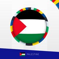 Palestine Flag with Colorful Circle Border. vector