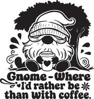 Gnome with Coffee Under Tree and Gnome Where I'd Rather Be Text vector