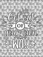 Get out of your own way quote coloring page. Inspirational quote coloring page. vector