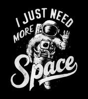 a space suit with the space i just need more. vector