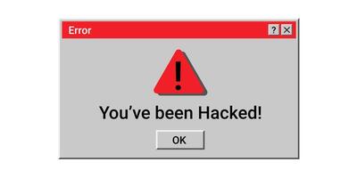 You've been hacked. Hacked notification. Danger old error notification. vector