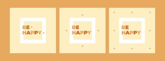 Set of minimalist postcard with inscription be happy. illustration in flat style.Print on beige background. Happy Birthday Card.Hand-drawn flyers and invitation. vector