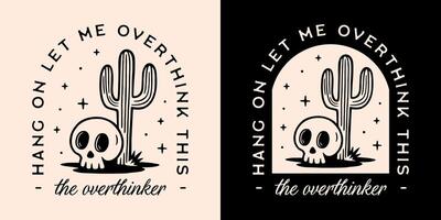 Overthinker overthinking hang on let me overthink this funny humor sarcastic quotes sayings boho retro aesthetic shirt design printable cut file vector