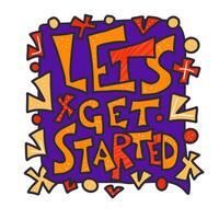 Lets get started quote. poster text. vector