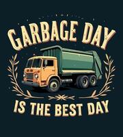 a tshirt design that says'garbage day is the best day'on it vector