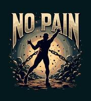 a tshirt design that says no pain and no pain vector