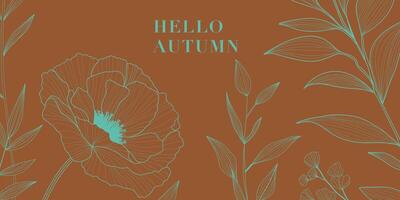 Autumn background with the text Hello Autumn on a warm brown background, turquoise botanical line art of flowers and leaves. This modern, for seasonal greetings, posters, banners. vector