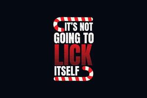 It is not going to lick itself Christmas Sublimation Design vector