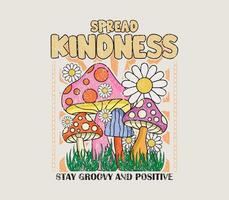 Spread Kindness Retro Slogan Print with Hippie and Groovy Style Mushrooms and flowers illustration, Abstract Graphic for print design, t shirt, sticker, and more vector