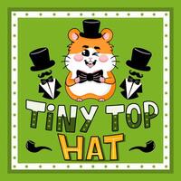 Tiny Top Hat greeting card with adorable hamster character vector