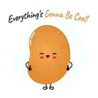 Potato character. Everything is gonna be cool card. hand drawn cartoon kawaii character illustration icon. Isolated on white background. Potato character concept vector
