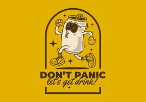 Don't panic, let's get drink. Mascot character design of can drink in running pose good for t shirt print or sticker vector