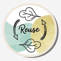 Ecology sticker with text reuse and watercolor background. Waste recycling. Care for nature vector