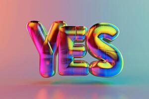 3D word YES in shiny colorful gradient glass typography, a modern visual design featuring bold, reflective letters with a dynamic and futuristic aesthetic photo
