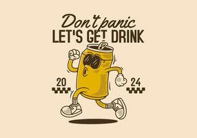 Don't panic, let's get drink. Vintage retro Mascot character design of can drink in running pose vector