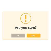 Pop up window with exclamation point asking are you sure vector