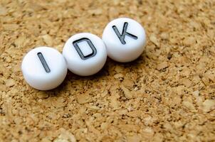 IDK stands for I Don't Know, an informal expression used to indicate uncertainty or lack of knowledge about something photo