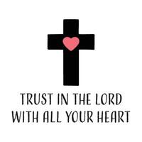 Trust in the Lord with all your Heart. Bible Verse design for print vector