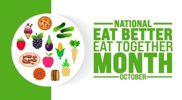Eat Better Eat Together Month background or banner design template is observed every year in October. Holiday concept. Template for card, poster, placard, template. eps 10 vector