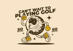 Cant't wait to playing golf. The vintage Retro character of golf ball in running pose vector