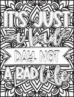It's just a bad day not a bad life quote coloring pages for adults. Motivational quote coloring page vector