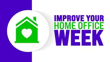Improve Your Home Office Week background or banner design template is observed every year in October. Holiday concept. Template for card, poster, placard, template. eps 10 vector