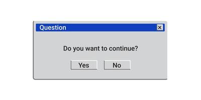 Do you want to continue old window message on screen. vector