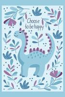 Motivation card with adorable blue dinosaur, illustration in hand drawn flat style and choose to be happy lettering. vector