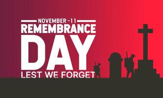 Remembrance Day banner . Lest We forget 11 November .Holiday concept with text inscription, perfect for background, Greeting Card, Poster, Banner, Web and Social Media Post vector