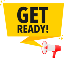 Megaphone label set with text get ready. Get ready announcement banner png