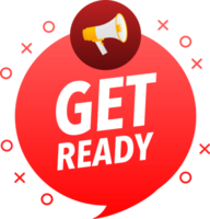Megaphone label set with text get ready. Get ready announcement banner png
