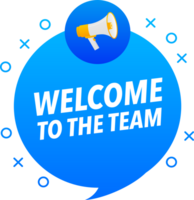 Megaphone label set with text Welcome to the team. Welcome to the team announcement banner png