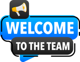 Megaphone label set with text Welcome to the team. Welcome to the team announcement banner png