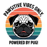 Pawsitive vibes only, powered by pug t-shirt design for pug dog lover. vector