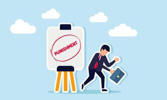 A businessman with a downcast expression stands by a sign that says PUNISHMENT an illustration of the consequences of negligence or mistakes in running a company. vector